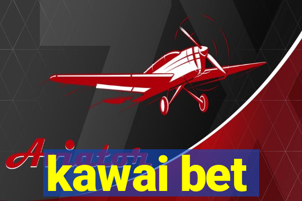 kawai bet